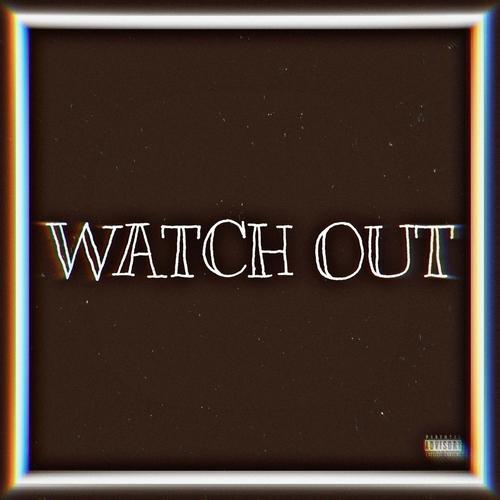 Watch Out (Explicit)