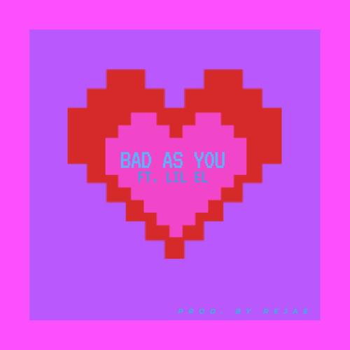 Bad As You (Explicit)