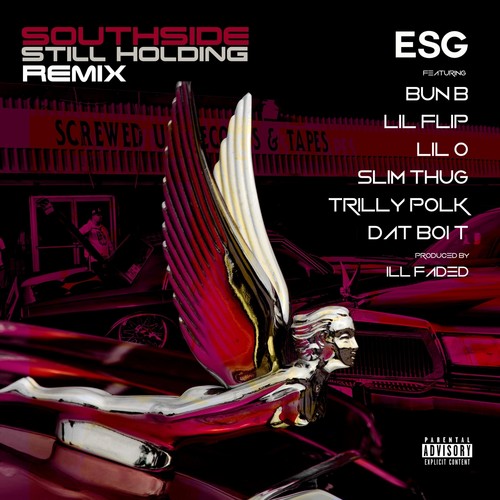 Southside Still Holding (Remix) [feat. Bun B, Lil Flip, Lil O, Slim Thug, Trilly Polk & Dat Boi T] [Explicit]