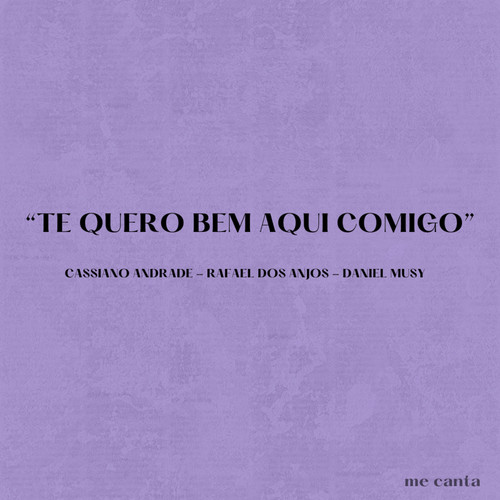 Te Quero Bem Aqui Comigo