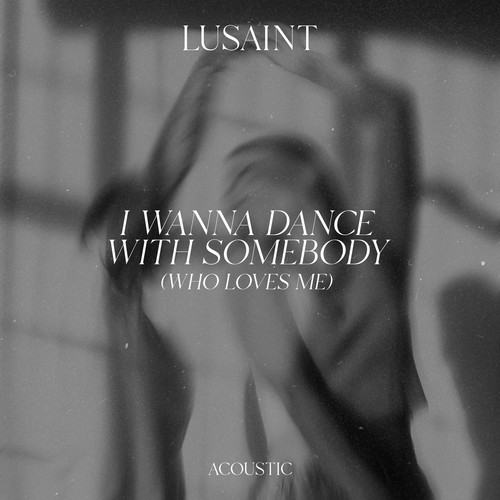 I Wanna Dance with Somebody (Who Loves Me) (Acoustic)