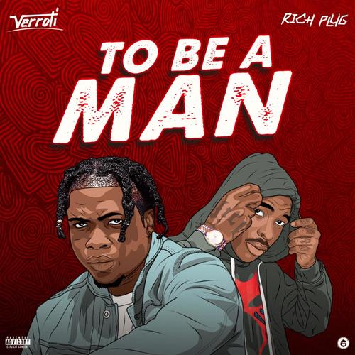 To Be A Man (feat. Richplug) [Explicit]
