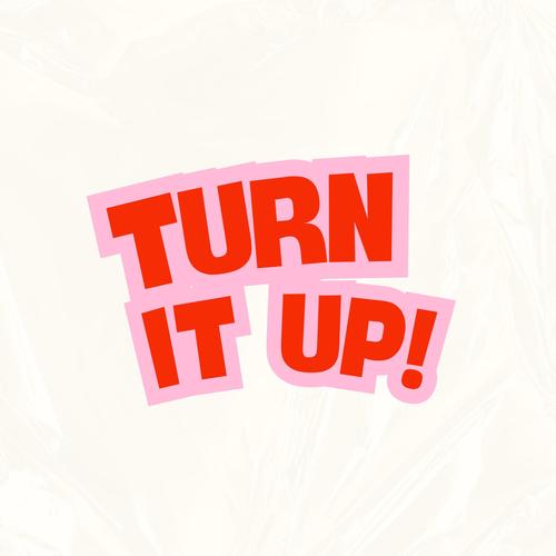Turn It Up
