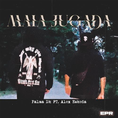 Mala Jugada (feat. Alex Eskeda)