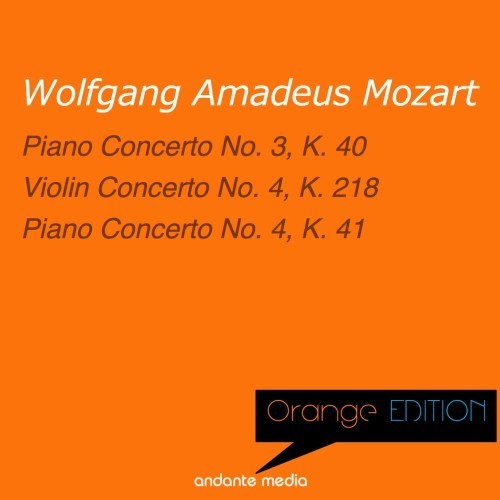 Orange Edition - Mozart: Piano Concertos Nos. 3, 4 & Violin Concerto No. 4, K. 218