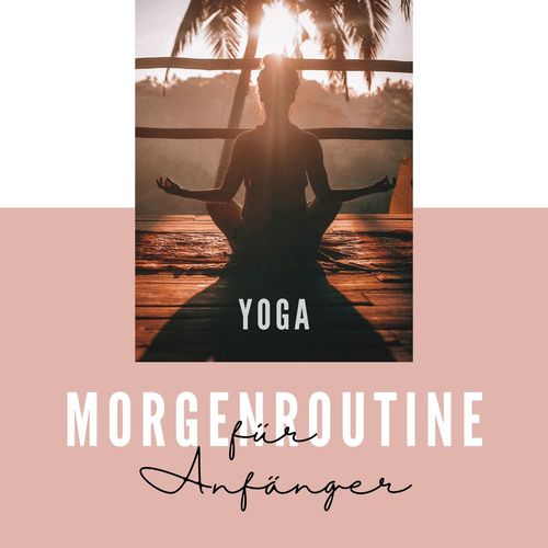 Yoga Morgenroutine für Anfänger: Yoga Musik für Sonnengruß, dynamische Yogamusik