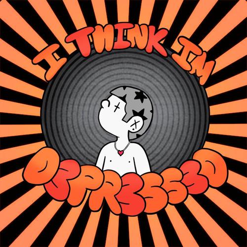 I THINK IM D3PR3SS3D (Explicit)