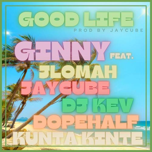 Good Life (feat. Yurboy JAY , Jlomah, DJ Kev, Kusha Kinte & Dopehalf) [Explicit]