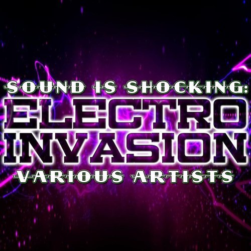 Sound Is Shocking: Electro Invasion