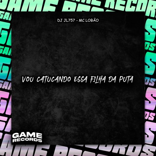 Vou Catucando Essa Filha Da Puta (Explicit)