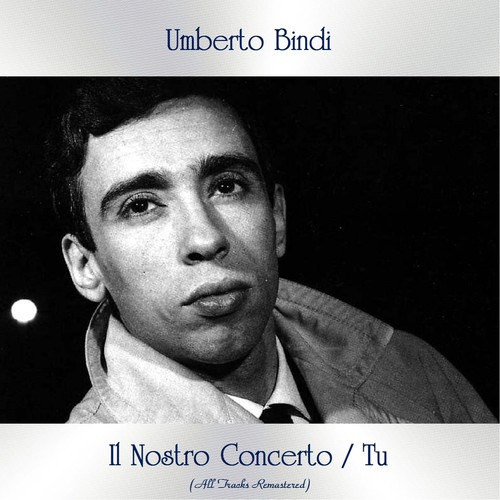 Il Nostro Concerto / Tu (All Tracks Remastered)