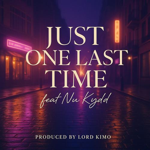 JUST ONE LAST TIME (feat. NU KYDD)