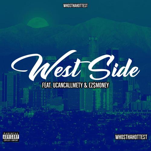 West Side (feat. UcancallmeTY, EZ$mONEY, King Ju & Doggy Maxx) [Explicit]
