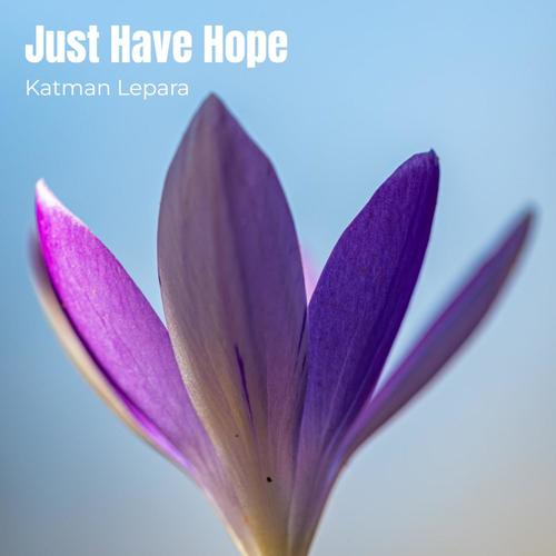 Just Have Hope