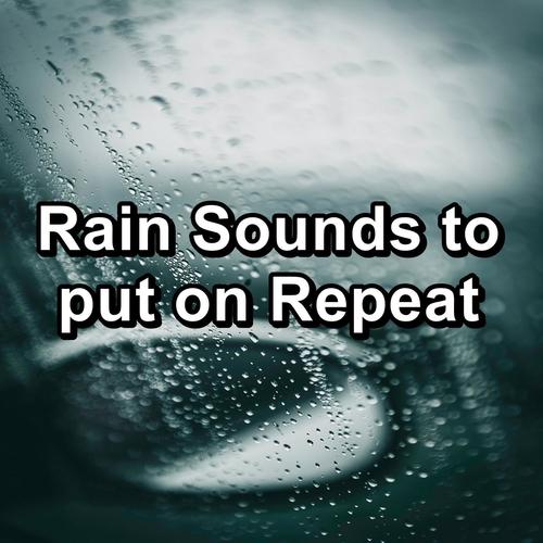 Rain Sounds to put on Repeat