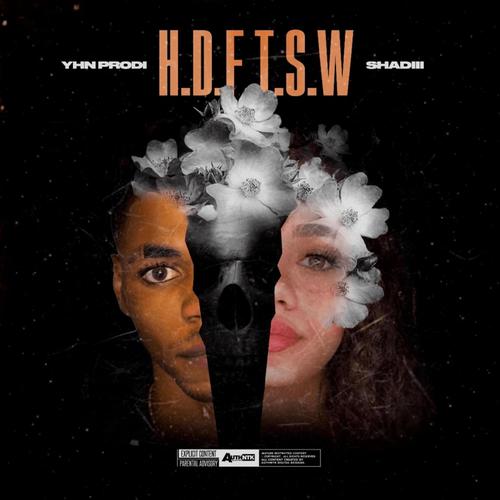H.D.F.T.S.W (feat. Shadiii) [Explicit]