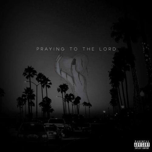 Praying To The Lord (Explicit)