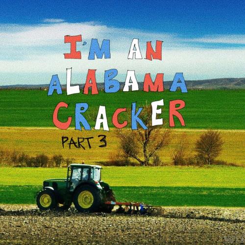 i'm an alabama cracker part 3 (Explicit)