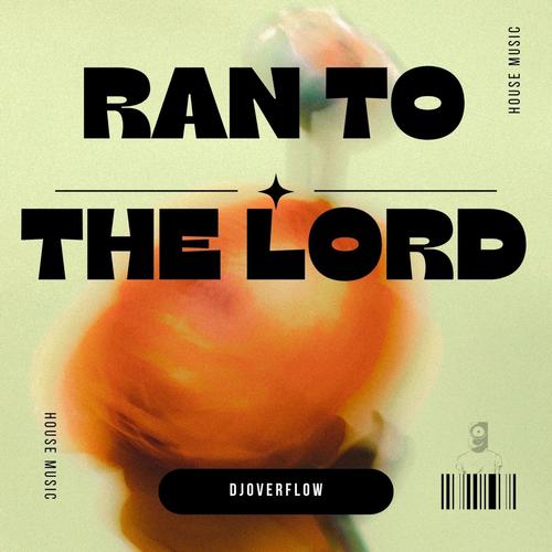 Ran To The Lord
