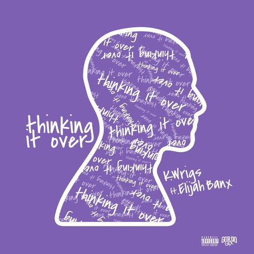 Thinking It Over (feat. Elijah Banx) [Explicit]