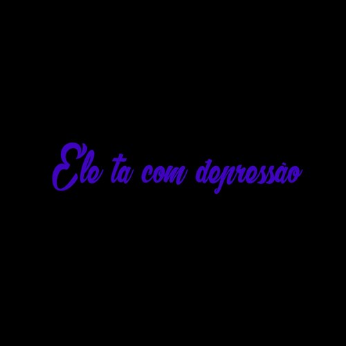 Ele Ta Com Depressão