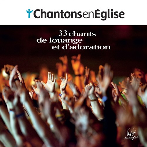 Chantons en Église: 33 chants de louange et d’adoration