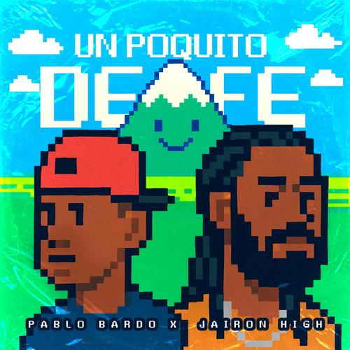 Un Poquito De Fe (feat. Jairon High)