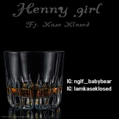 Henny Girl (feat. Kase Klosed) [Explicit]