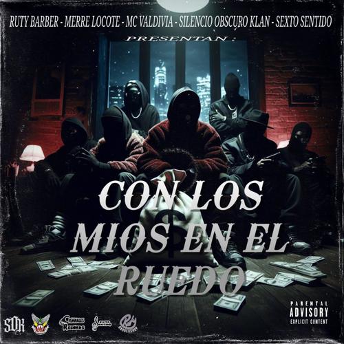 Con los mios en el ruedo (feat. Silencio obscuro klan, Merre lokote, MC valdivia & Sexto sentido) [Explicit]