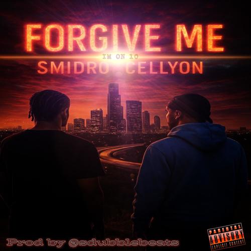 FORGIVE ME (feat. Cellyon & Smidro) [Explicit]