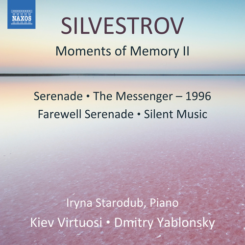 SILVESTROV, V.: Moments of Memory II / Serenades / The Messenger - 1996 (Starodub, Kiev Virtuosi Chamber Orchestra, Yablonsky)