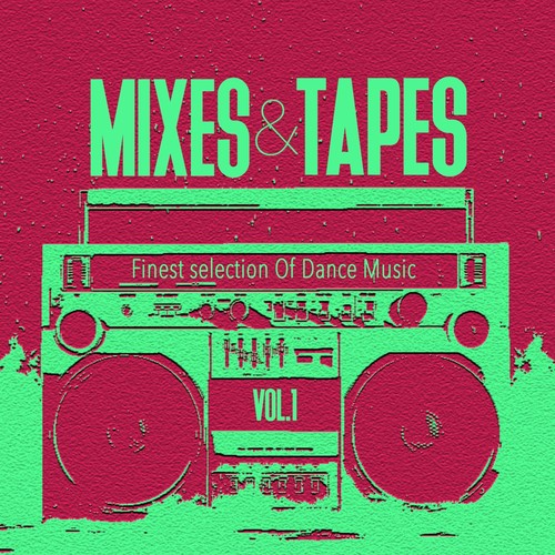 Mixes & Tapes, Vol. 1 - Finest Selection of Dance Music