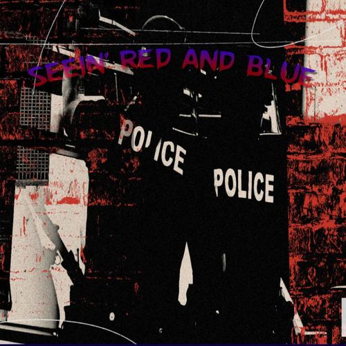Seein' Red And Blue (Freestyle) [Explicit]