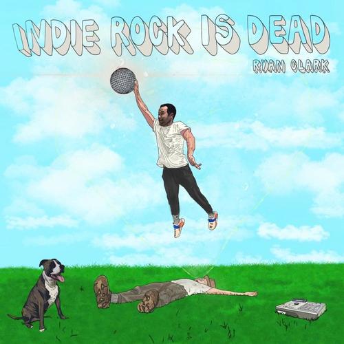 INDIE ROCK IS DEAD (Explicit)
