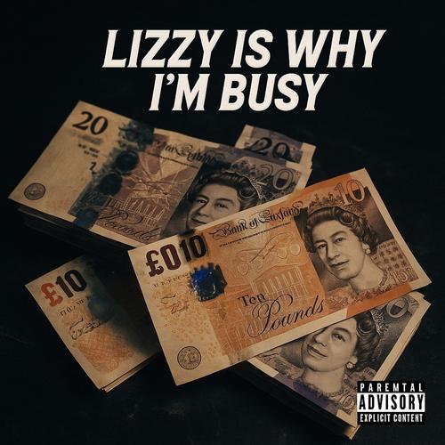 Lizzy is why i'm busy (Explicit)