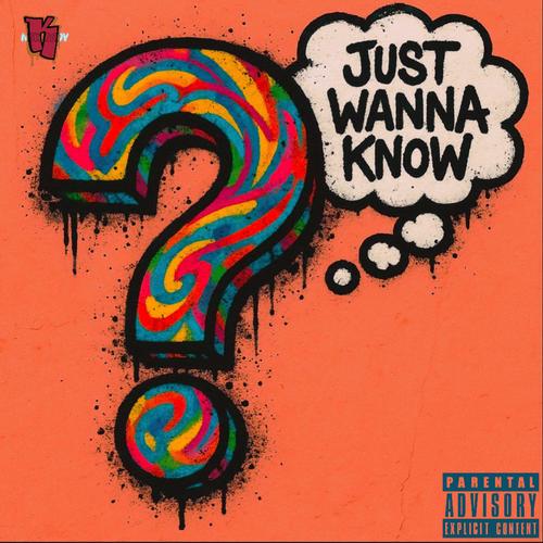 Just wanna know (Explicit)