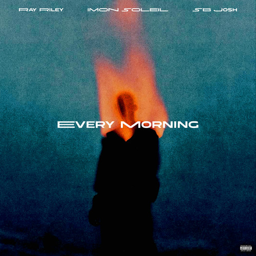 EVERY MORNING (Explicit)