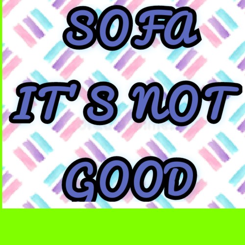 Sofa is not good