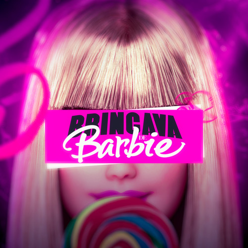 Brincava de Barbie (Explicit)