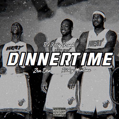 Dinner Time (feat. Zen Den & Ricky Montana) [Explicit]
