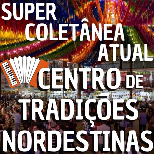 Super Coletânea Atual: Centro de Tradições Nordestinas