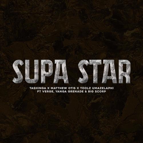Supa Star (feat. Yanga Grenade, Verge & Big Scorp)