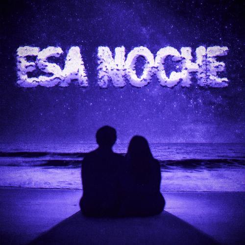 ESA NOCHE (Explicit)