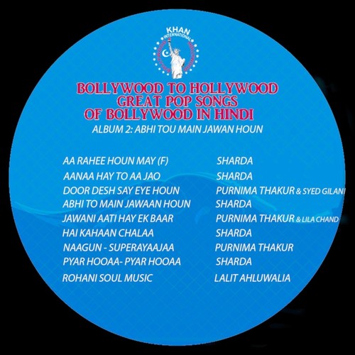 Bollywood to Hollywood Great Pop Songs of Bollywood In Hindi 2: Abhi Tou Main Jawan Houn