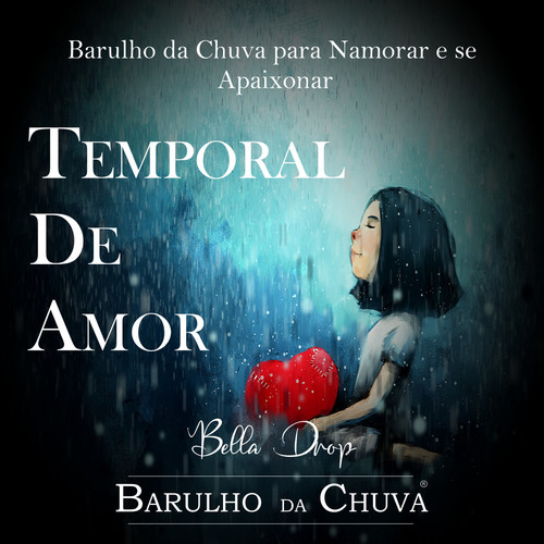 Temporal De Amor - Barulho Da Chuva Para Namorar e Se Apaixonar