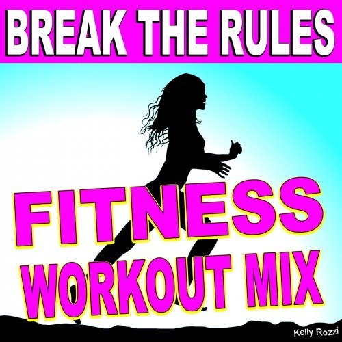 Break the Rules (Fitness Workout Mix)