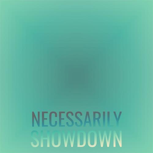 Necessarily Showdown