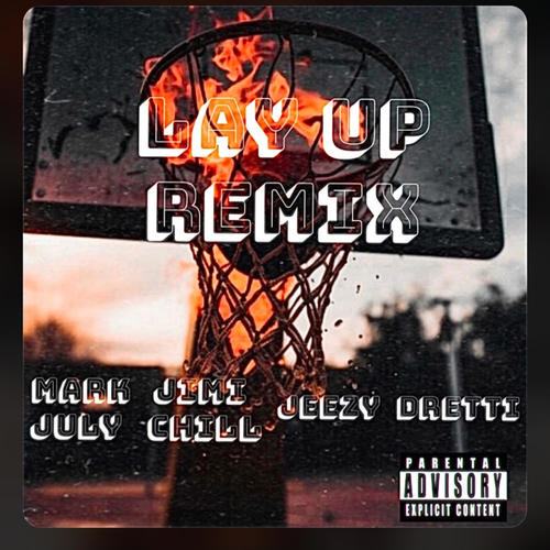 LAYUP (feat. Jimi Chill, JEEZYx & Dretti) [Remix] [Explicit]