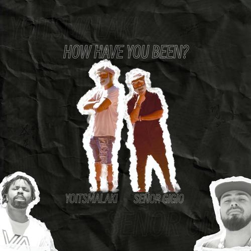HOW HAVE YOU BEEN? (feat. Señor Gigio)