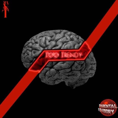 too trendy (Explicit)